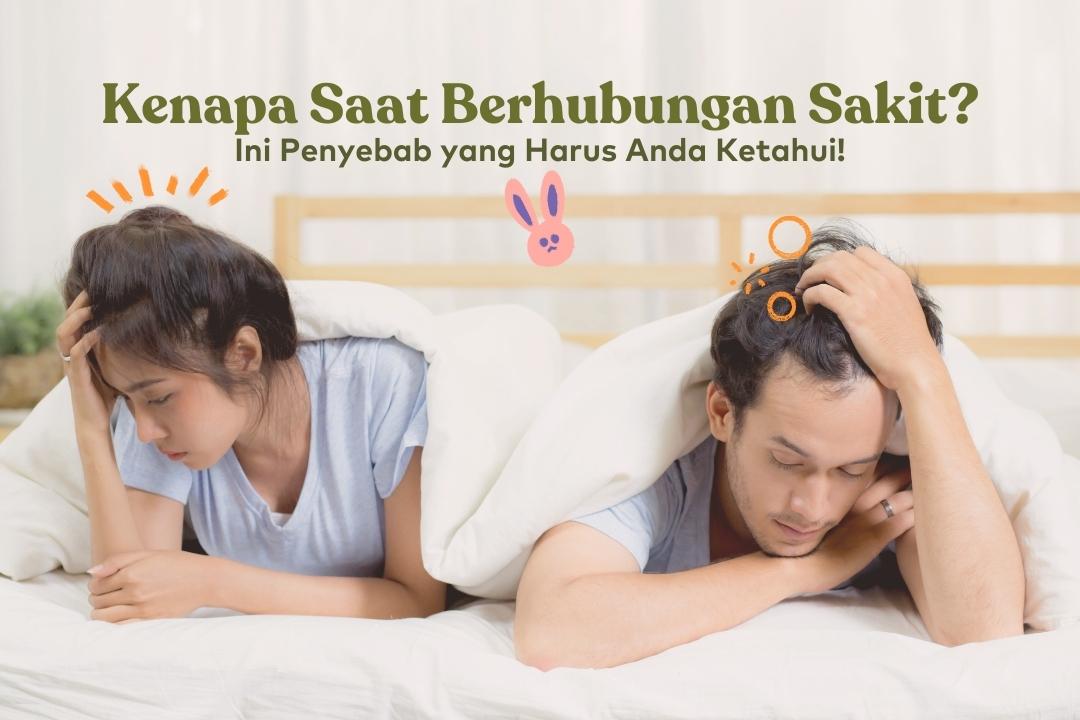 13 Penyebab Sakit Saat Berhubungan dan Cara Mengatasinya yang Efektif 4 kenapa saat berhubungan sakit
